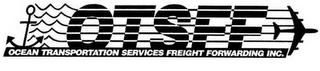 OTSFF OCEAN TRANSPORTATION SERVICES FREIGHT FORWARDING INC.