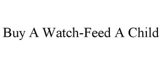 BUY A WATCH-FEED A CHILD