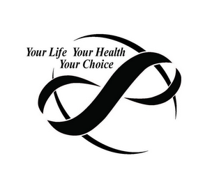 YOUR LIFE YOUR HEALTH YOUR CHOICE