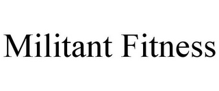 MILITANT FITNESS