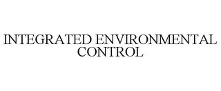 INTEGRATED ENVIRONMENTAL CONTROL