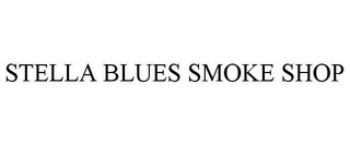 STELLA BLUES SMOKE SHOP