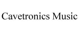 CAVETRONICS MUSIC