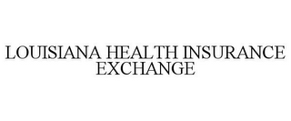 LOUISIANA HEALTH INSURANCE EXCHANGE