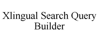 XLINGUAL SEARCH QUERY BUILDER