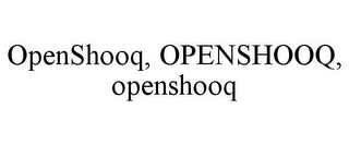 OPENSHOOQ, OPENSHOOQ, OPENSHOOQ