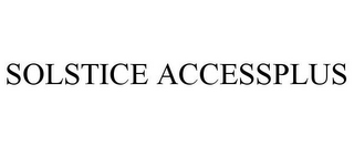 SOLSTICE ACCESSPLUS