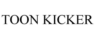TOON KICKER