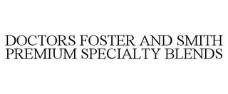 DOCTORS FOSTER AND SMITH PREMIUM SPECIALTY BLENDS