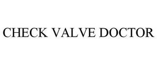 CHECK VALVE DOCTOR