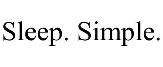 SLEEP. SIMPLE.