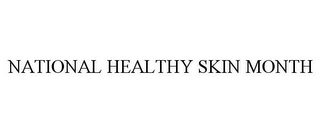 NATIONAL HEALTHY SKIN MONTH