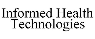 INFORMED HEALTH TECHNOLOGIES