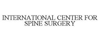 INTERNATIONAL CENTER FOR SPINE SURGERY