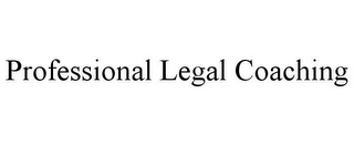 PROFESSIONAL LEGAL COACHING