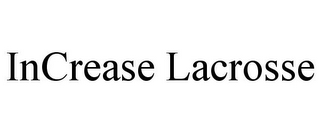 INCREASE LACROSSE