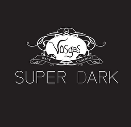 VOSGES HAUT CHOCOLAT SUPER DARK