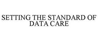 SETTING THE STANDARD OF DATA CARE