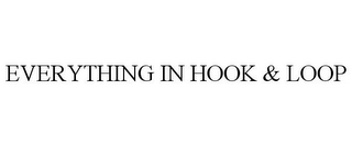 EVERYTHING IN HOOK & LOOP