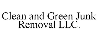 CLEAN AND GREEN JUNK REMOVAL LLC.