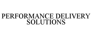 PERFORMANCE DELIVERY SOLUTIONS