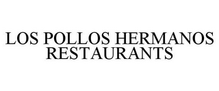 LOS POLLOS HERMANOS RESTAURANTS