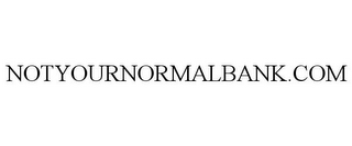 NOTYOURNORMALBANK.COM