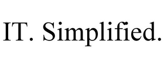 IT. SIMPLIFIED.