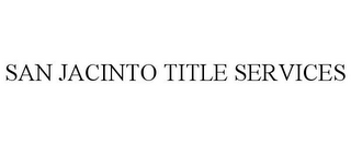 SAN JACINTO TITLE SERVICES