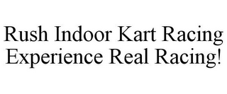 RUSH INDOOR KART RACING EXPERIENCE REAL RACING!