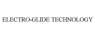 ELECTRO-GLIDE TECHNOLOGY