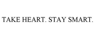 TAKE HEART. STAY SMART.