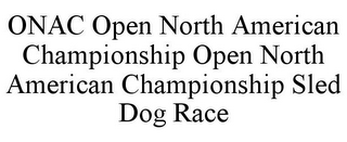 ONAC OPEN NORTH AMERICAN CHAMPIONSHIP OPEN NORTH AMERICAN CHAMPIONSHIP SLED DOG RACE