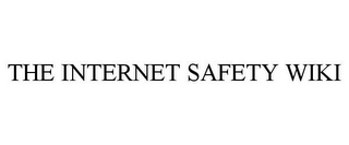 THE INTERNET SAFETY WIKI