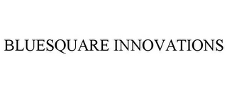 BLUESQUARE INNOVATIONS