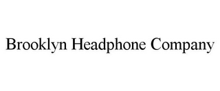 BROOKLYN HEADPHONE COMPANY