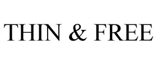THIN & FREE