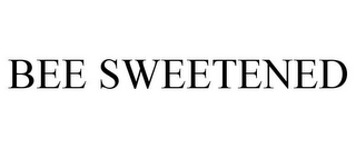 BEE SWEETENED