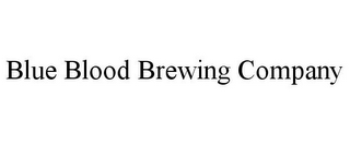 BLUE BLOOD BREWING COMPANY