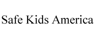 SAFE KIDS AMERICA