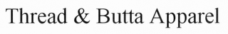 THREAD & BUTTA APPAREL