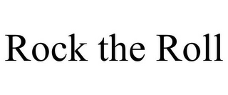 ROCK THE ROLL