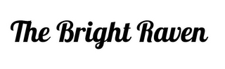 THE BRIGHT RAVEN