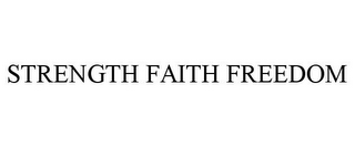 STRENGTH FAITH FREEDOM