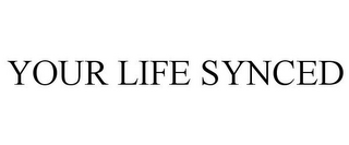 YOUR LIFE SYNCED