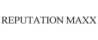 REPUTATION MAXX