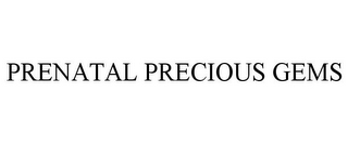 PRENATAL PRECIOUS GEMS