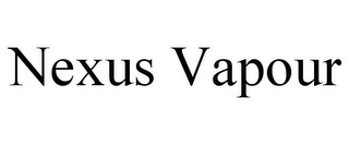 NEXUS VAPOUR