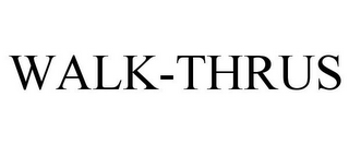WALK-THRUS