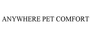 ANYWHERE PET COMFORT